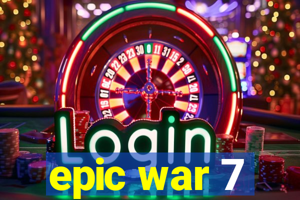 epic war 7